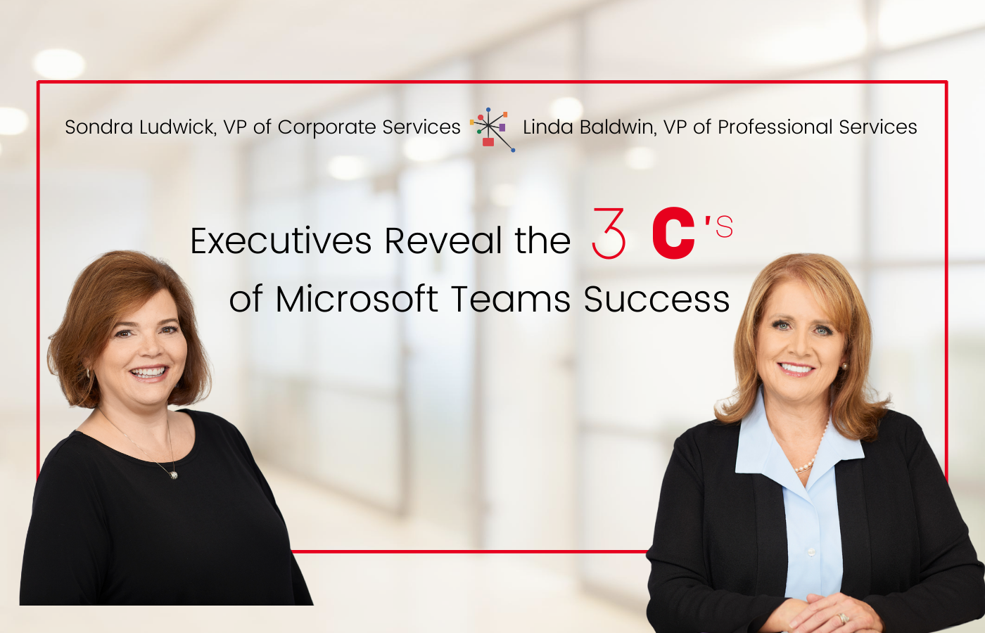 WEBINAR: Executives Reveal the 3 C's of Microsoft Teams Success 