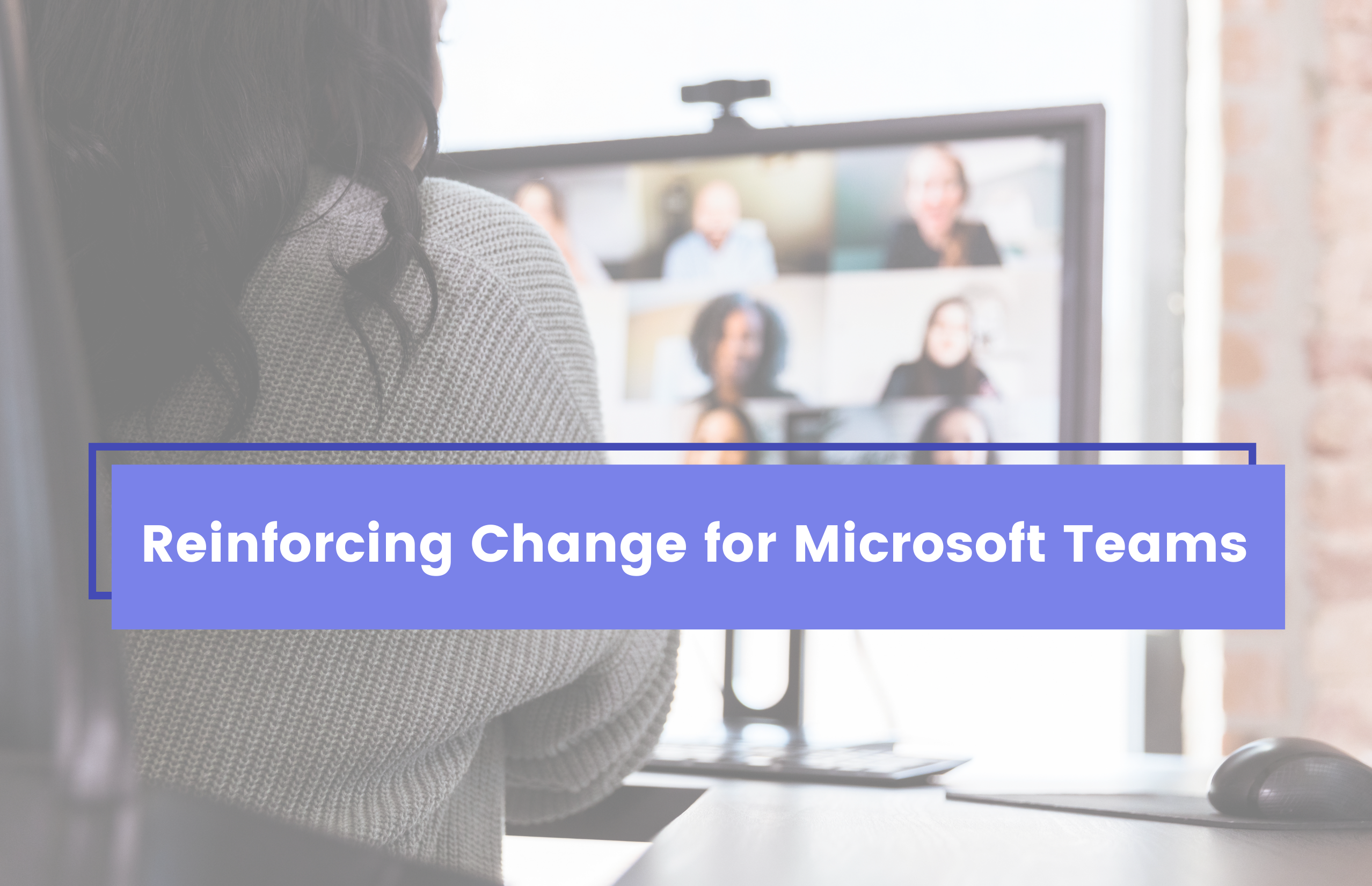 Access Sciences Blog Reinforcing Change for Microsoft Teams